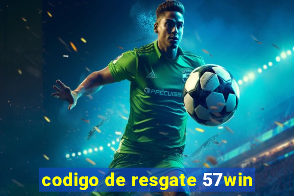 codigo de resgate 57win